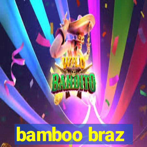 bamboo braz